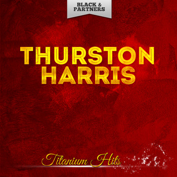 Thurston Harris - Titanium Hits