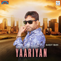 Ranjit Mani - Yaariyan