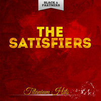 The Satisfiers - Titanium Hits
