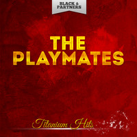 The Playmates - Titanium Hits