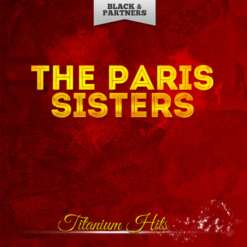 The Paris Sisters - Titanium Hits