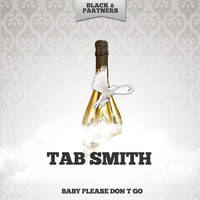 Tab Smith - Baby Please Don t Go