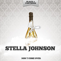 Stella Johnson - Don t Come Over