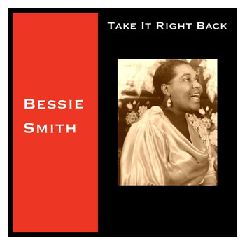 Bessie Smith - Take It Right Back