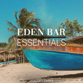 Various Artists - Eden Bar Essentials, Vol. 3 (Finest In Melodic Deep House Music)