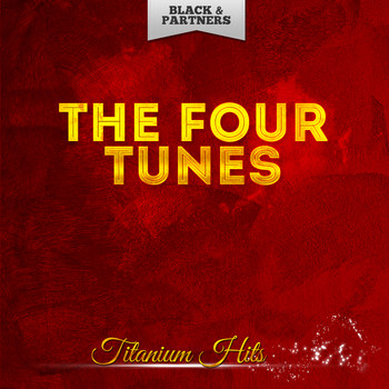 The Four Tunes - Titanium Hits