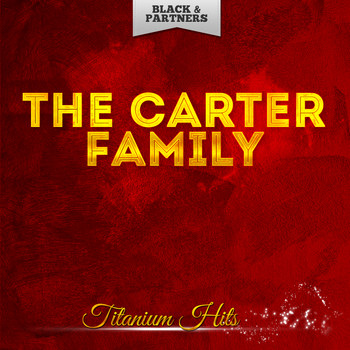 The Carter Family - Titanium Hits