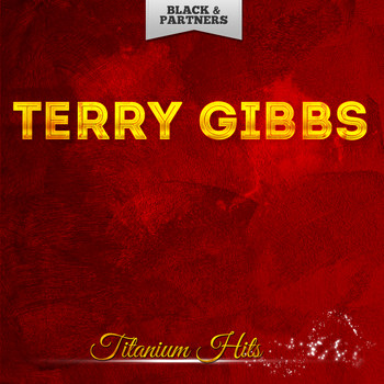Terry Gibbs - Titanium Hits