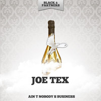 JOE TEX - Ain t Nobody s Business