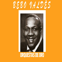Bebo Valdés - Orquestas de Oro / Bebo Valdés