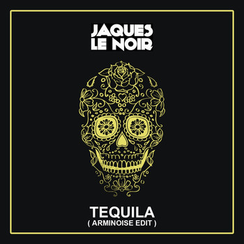 Jaques Le Noir - Tequila (Arminoise Edit)