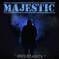 Majestic - Uncertainty