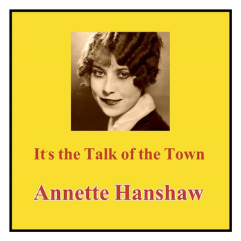 Annette Hanshaw - It's the Talk of the Town