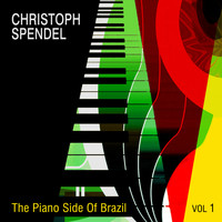 Christoph Spendel - The Piano Side of Brazil, Vol.1