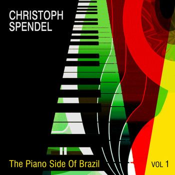 Christoph Spendel - The Piano Side of Brazil, Vol.1