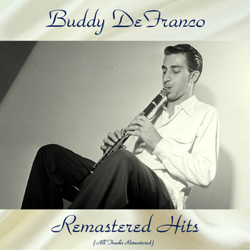 Buddy DeFranco - Remastered Hits (All Tracks Remastered)