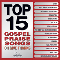 Maranatha! Gospel - Top 15 Gospel Praise Songs - Oh Give Thanks