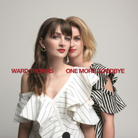 Ward Thomas - One More Goodbye (Single Version)