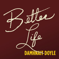 Damhnait Doyle - Better Life (Explicit)