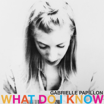 Gabrielle Papillon - What Do I Know