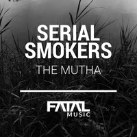 Serial Smokers - The Mutha