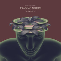 Burudu - Trading Noises