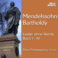 Dana Protopopescu - Bartholdy: Lieder ohne Worte, Buch I-IV, Vol. 1