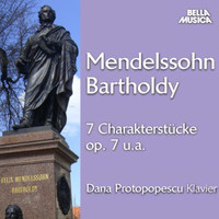 Dana Protopopescu - Mendelssohn: Sieben Charakterstücke für Klavier