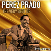 Pérez Prado - The Very Best of Pérez Prado (Remastered)