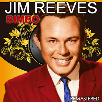 Jim Reeves - Bimbo (Remastered)