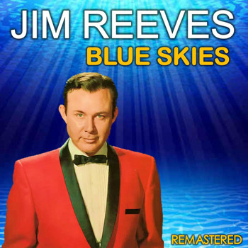 Jim Reeves - Blue Skies (Remastered)