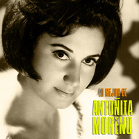 Antoñita Moreno - Lo Mejor de Antoñita Moreno (Remastered)
