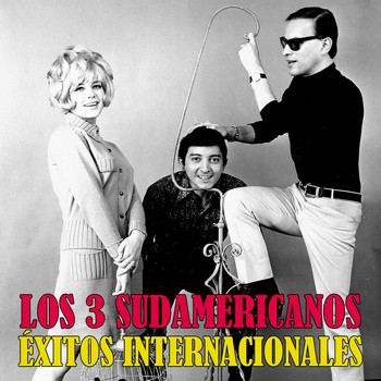 Los 3 Sudamericanos - Éxitos Internacionales (Remastered)