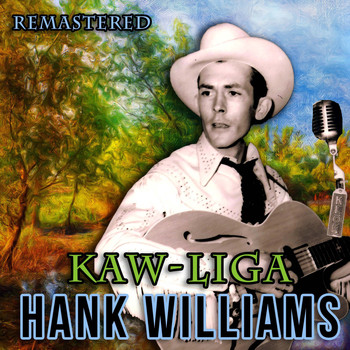 Hank Williams - Kaw-Liga (Remastered)