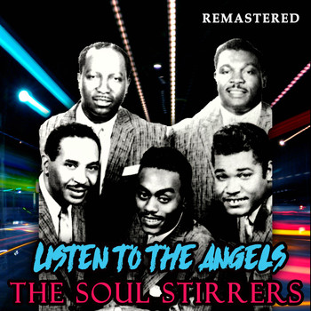 The Soul Stirrers - Listen to the Angels (Remastered)