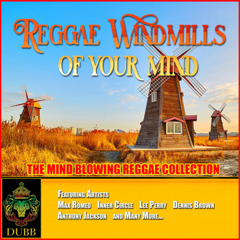 Various Artists - Reggae Windmills of Your Mind - The Mind Blowing Reggae Collection