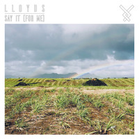 Lloyds - Say It (For Me)