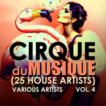 Various Artists - Cirque du Musique, Vol. 4  (25 House Artists)
