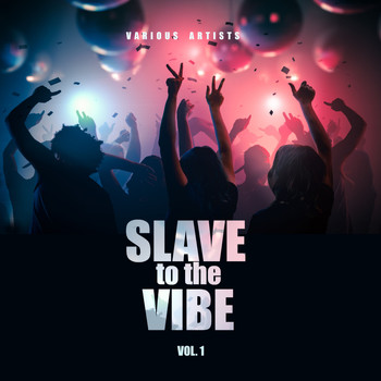 Various Artists - Slave To The Vibe, Vol. 1