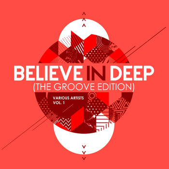 Various Artists - Believe In Deep (The Groove Edition), Vol. 1
