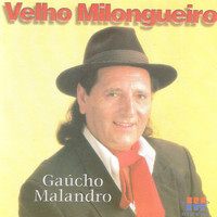 Velho Milongueiro - GAÚCHO MALANDRO