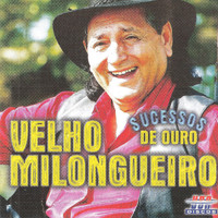 Velho Milongueiro - SUCESSOS DE OURO