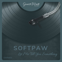 Softpaw - Let Me Tell You Something