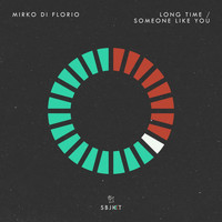 Mirko Di Florio - Long Time / Someone Like You