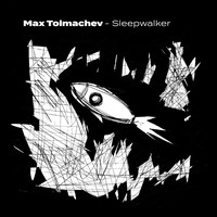 Max Tolmachev - Sleepwalker