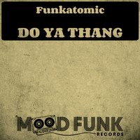 Funkatomic - Do Ya Thang