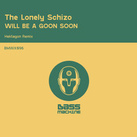 The Lonely Schizo - Will Be A Goon Soon (Hektagon Remix)