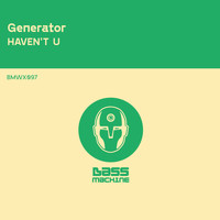 Generator - Haven't U