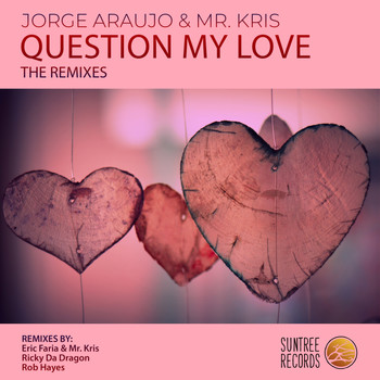 Jorge Araujo & Mr. Kris - Question My Love (The Remixes)