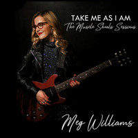 Meg Williams - Take Me as I Am: The Muscle Shoals Sessions